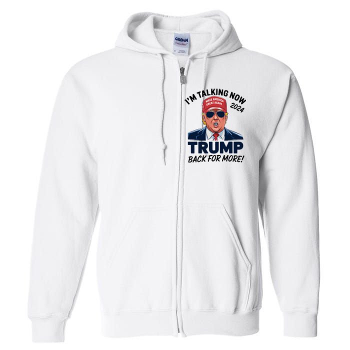 IM Talking Now Does That Sound Familiar Trump 2024 Full Zip Hoodie