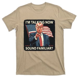 IM Talking Now Sound Familiar Trump 2024 T-Shirt