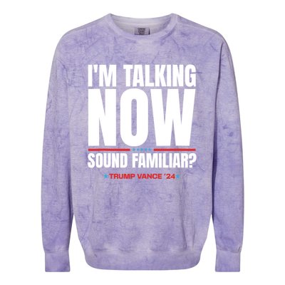 IM Talking Now Sound Familiar Trump 2024 For President Colorblast Crewneck Sweatshirt