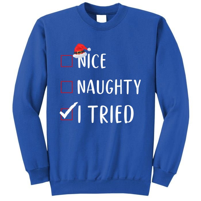 I Tried Nice Naughty List Funny Xmas Gift Tall Sweatshirt