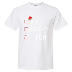 I Tried Nice Naughty List Funny Xmas Gift Garment-Dyed Heavyweight T-Shirt