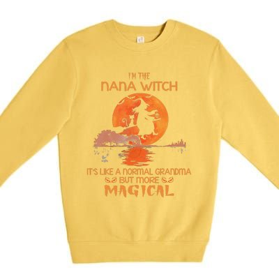 Im The Nana Witch Like A Normal Grandma Halloween Gifts Premium Crewneck Sweatshirt