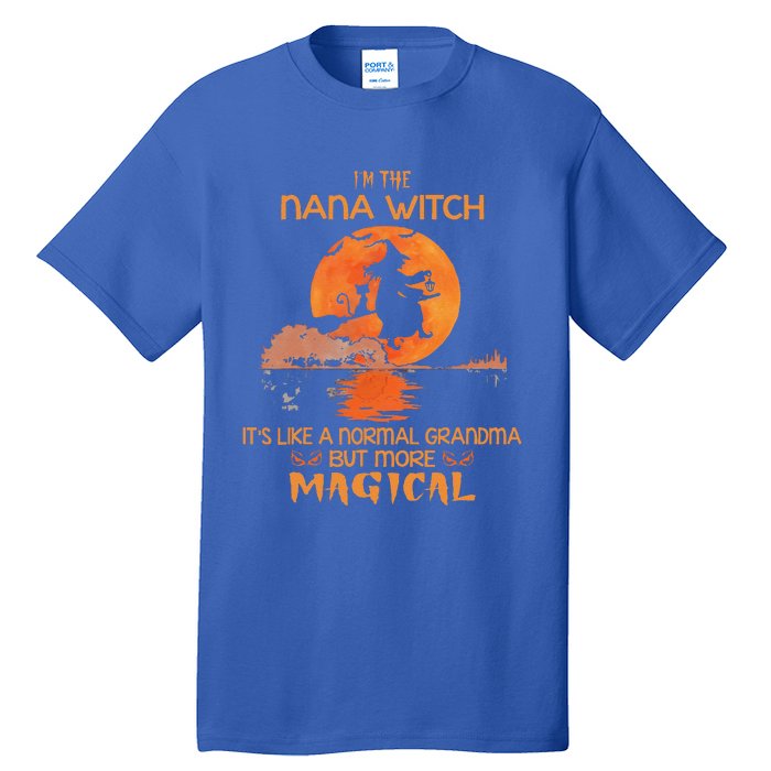 Im The Nana Witch Like A Normal Grandma Halloween Gifts Tall T-Shirt