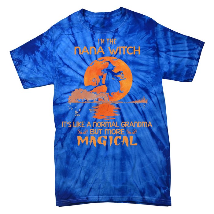 Im The Nana Witch Like A Normal Grandma Halloween Gifts Tie-Dye T-Shirt