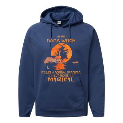 Im The Nana Witch Like A Normal Grandma Halloween Gifts Performance Fleece Hoodie