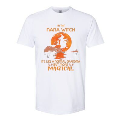 Im The Nana Witch Like A Normal Grandma Halloween Gifts Softstyle CVC T-Shirt