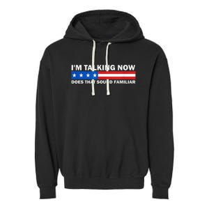 IM Talking Now Does That Sound Familiar Funny Trump Debate Garment-Dyed Fleece Hoodie