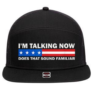 IM Talking Now Does That Sound Familiar Funny Trump Debate 7 Panel Mesh Trucker Snapback Hat