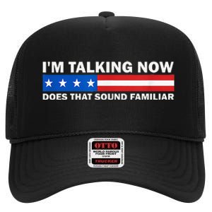 IM Talking Now Does That Sound Familiar Funny Trump Debate High Crown Mesh Back Trucker Hat