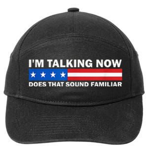 IM Talking Now Does That Sound Familiar Funny Trump Debate 7-Panel Snapback Hat