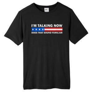 IM Talking Now Does That Sound Familiar Funny Trump Debate Tall Fusion ChromaSoft Performance T-Shirt