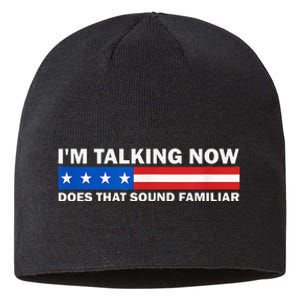 IM Talking Now Does That Sound Familiar Funny Trump Debate Sustainable Beanie