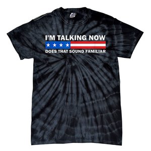 IM Talking Now Does That Sound Familiar Funny Trump Debate Tie-Dye T-Shirt