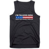 IM Talking Now Does That Sound Familiar Funny Trump Debate Tank Top