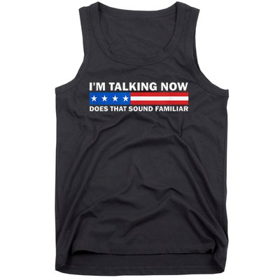 IM Talking Now Does That Sound Familiar Funny Trump Debate Tank Top