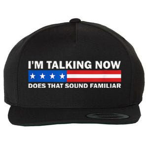 IM Talking Now Does That Sound Familiar Funny Trump Debate Wool Snapback Cap