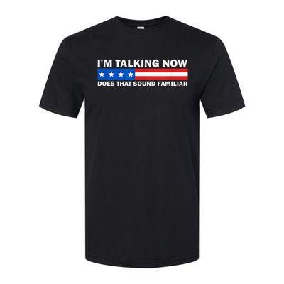 IM Talking Now Does That Sound Familiar Funny Trump Debate Softstyle CVC T-Shirt