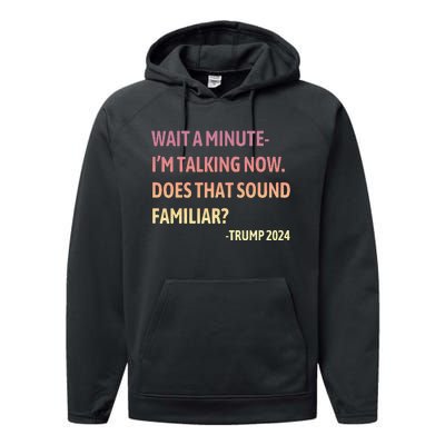 IM Talking Now Does That Sound Familiar Trump 2024 Performance Fleece Hoodie