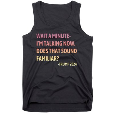 IM Talking Now Does That Sound Familiar Trump 2024 Tank Top