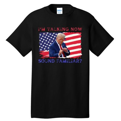 IM Talking Now Sounds Familiar Trump Kamala 2024 Tall T-Shirt