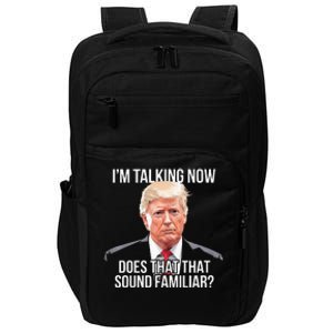 IM Talking Now Does That Sound Familiar Trump 2024 Impact Tech Backpack