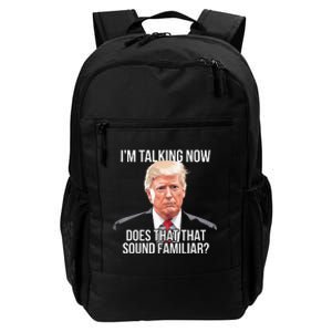 IM Talking Now Does That Sound Familiar Trump 2024 Daily Commute Backpack