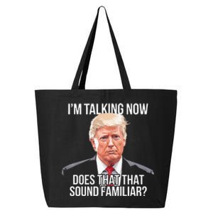 IM Talking Now Does That Sound Familiar Trump 2024 25L Jumbo Tote