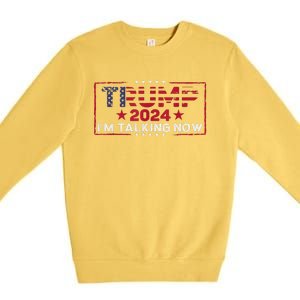 IM Talking Now Does That Sound Familiar Trump 2024 Premium Crewneck Sweatshirt