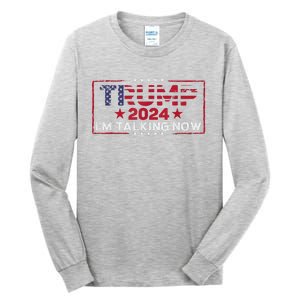 IM Talking Now Does That Sound Familiar Trump 2024 Tall Long Sleeve T-Shirt