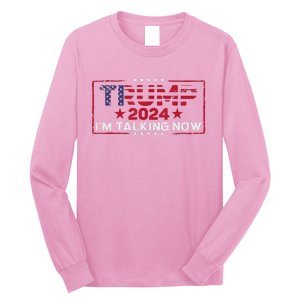 IM Talking Now Does That Sound Familiar Trump 2024 Long Sleeve Shirt