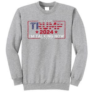 IM Talking Now Does That Sound Familiar Trump 2024 Sweatshirt