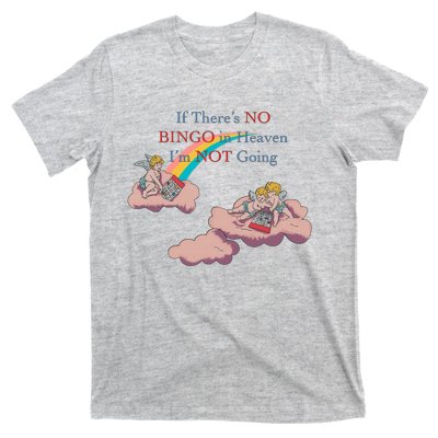 If Theres No Bingo In Heaven Im Not Going T-Shirt