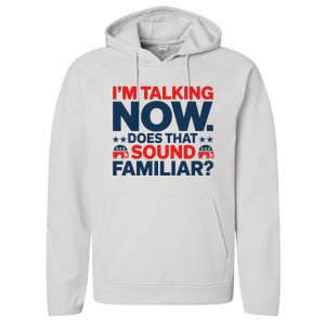 IM Talking Now Does That Sound Familiar Trump For President Performance Fleece Hoodie