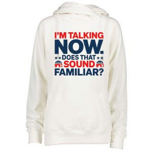 IM Talking Now Does That Sound Familiar Trump For President Womens Funnel Neck Pullover Hood