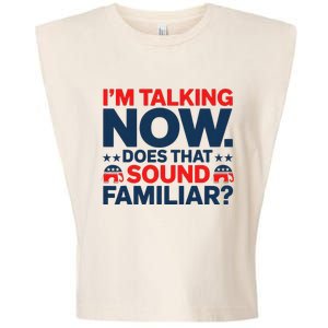 IM Talking Now Does That Sound Familiar Trump For President Garment-Dyed Women's Muscle Tee