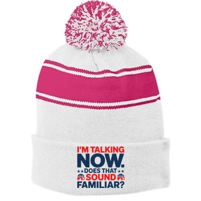 IM Talking Now Does That Sound Familiar Trump For President Stripe Pom Pom Beanie