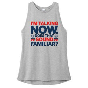 IM Talking Now Does That Sound Familiar Trump For President Ladies PosiCharge Tri-Blend Wicking Tank