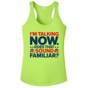 IM Talking Now Does That Sound Familiar Trump For President Ladies PosiCharge Competitor Racerback Tank