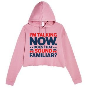 IM Talking Now Does That Sound Familiar Trump For President Crop Fleece Hoodie