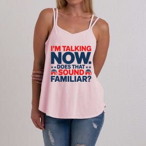 IM Talking Now Does That Sound Familiar Trump For President Women's Strappy Tank