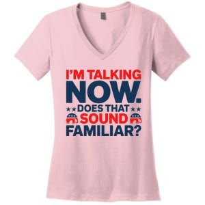 IM Talking Now Does That Sound Familiar Trump For President Women's V-Neck T-Shirt