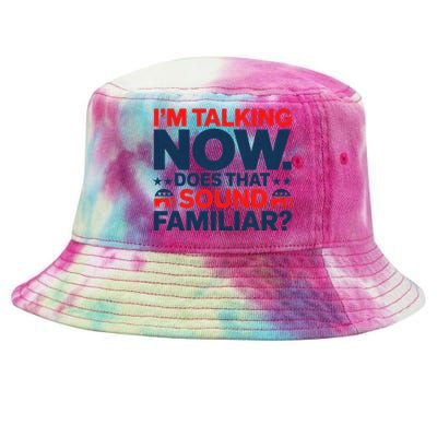 IM Talking Now Does That Sound Familiar Trump For President Tie-Dyed Bucket Hat