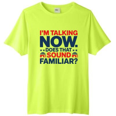 IM Talking Now Does That Sound Familiar Trump For President Tall Fusion ChromaSoft Performance T-Shirt