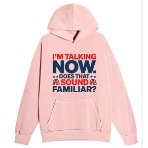 IM Talking Now Does That Sound Familiar Trump For President Urban Pullover Hoodie