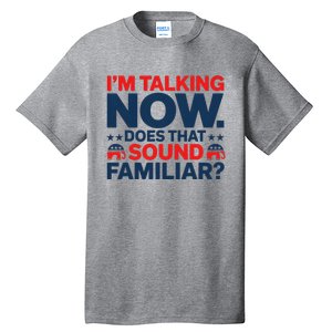 IM Talking Now Does That Sound Familiar Trump For President Tall T-Shirt