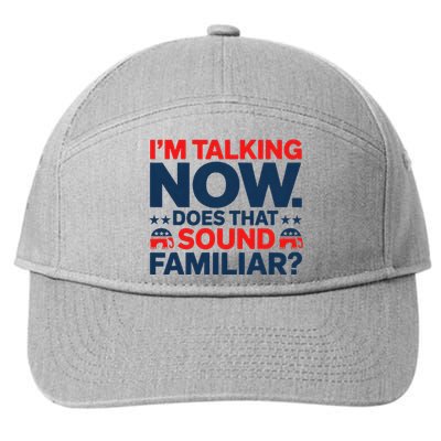 IM Talking Now Does That Sound Familiar Trump For President 7-Panel Snapback Hat