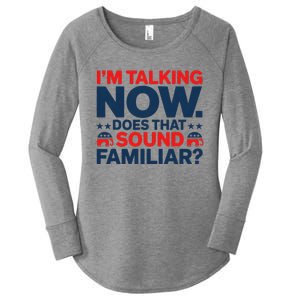 IM Talking Now Does That Sound Familiar Trump For President Women's Perfect Tri Tunic Long Sleeve Shirt