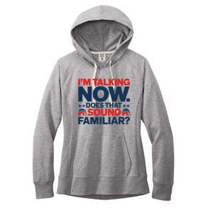 IM Talking Now Does That Sound Familiar Trump For President Women's Fleece Hoodie