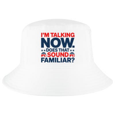 IM Talking Now Does That Sound Familiar Trump For President Cool Comfort Performance Bucket Hat