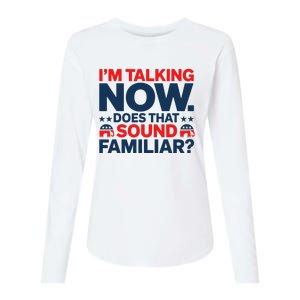 IM Talking Now Does That Sound Familiar Trump For President Womens Cotton Relaxed Long Sleeve T-Shirt